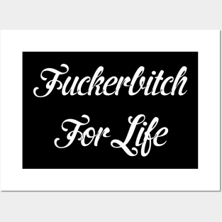 Fucker Bitch For Life Posters and Art